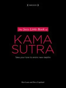 The Sexy Little Book of Kama Sutra: Take Your Love to Erotic New Depths (Sexy Little)