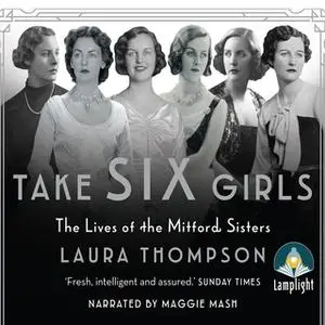 «Take Six Girls: The Lives of the Mitford Sisters» by Laura Thompson