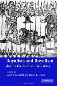Royalists and Royalism during the English Civil Wars 