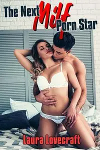 «The Next Milf Porn Star» by Laura Lovecraft