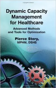 Dynamic Capacity Management for Healthcare: Advanced Methods and Tools for Optimization