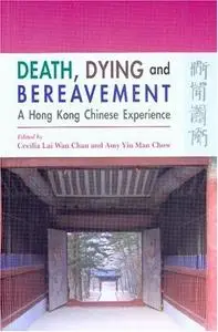 Death, Dying And Bereavement: The Hong Kong Chinese Experience