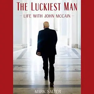 The Luckiest Man: Life with John McCain [Audiobook]