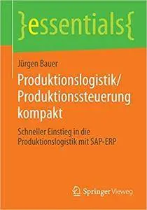 Produktionslogistik/Produktionssteuerung kompakt: Schneller Einstieg in die Produktionslogistik mit SAP-ERP (Repost)