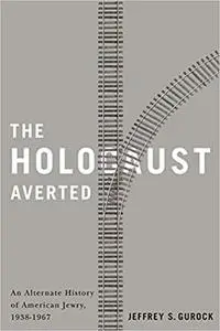 The Holocaust Averted: An Alternate History of  American Jewry, 1938-1967 (Repost)