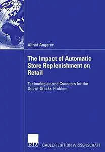 The Impact of Automatic Store Replenishment on Retail; Technologies and Concepts for the Out-of-Stocks Problem