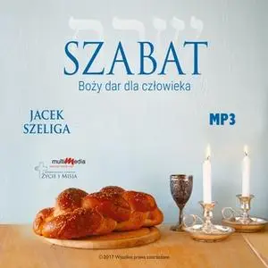 «Szabat - Boży dar dla człowieka» by Jacek Szeliga