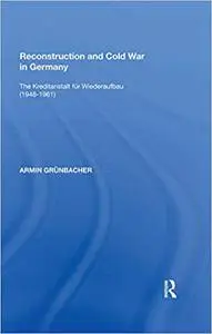 Reconstruction and Cold War in Germany: The Kreditanstalt fÜr Wiederaufbau