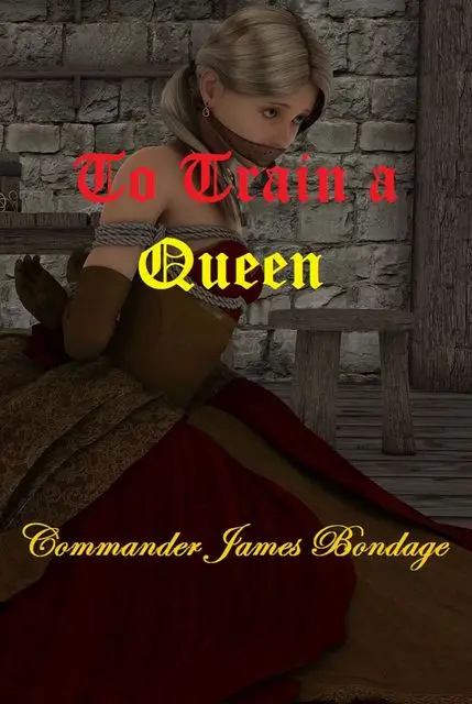 «To Train a Queen» by Commander Bondage