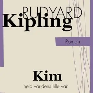 «Kim, hela världens lille vän» by Rudyard Kipling