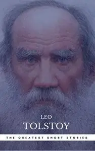 «The Greatest Short Stories of Leo Tolstoy» by Leo Tolstoy,Book Center