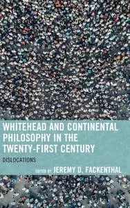 Whitehead and Continental Philosophy in the Twenty-First Century: Dislocations