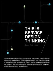 This is Service Design Thinking: Basics, Tools, Cases