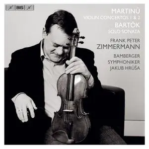 Frank Peter Zimmermann, Jakub Hrůša, Bamberger Symphoniker - Martinů: Violin Concertos; Bartók: Solo Sonata (2020)