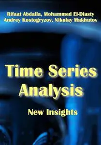 "Time Series Analysis: New Insights" ed. by Rifaat Abdalla, Mohammed El-Diasty, Andrey Kostogryzov, Nikolay Makhutov