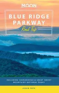 Moon Blue Ridge Parkway Road Trip: Including Shenandoah & Great Smoky Mountains National Parks (Travel Guide), 2nd Edition