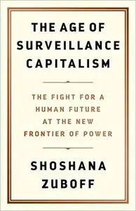 The Age of Surveillance Capitalism: The Fight for a Human Future at the New Frontier of Power