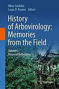 History of Arbovirology: Memories from the Field: Volume I