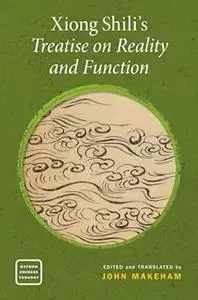 Xiong Shili's Treatise on Reality and Function