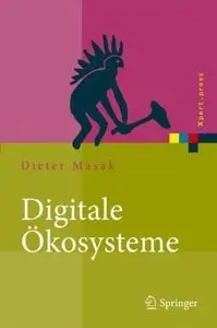 Digitale Ökosysteme: Serviceorientierung bei dynamisch vernetzten Unternehmen (Xpert.press) (German Edition) [Repost]