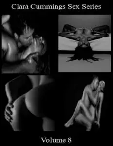 «Clara Cummings Sex Series: Volume 8» by Clara Cummings