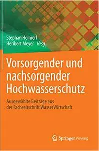 Vorsorgender und nachsorgender Hochwasserschutz: Ausgewählte Beiträge aus der Fachzeitschrift WasserWirtschaft