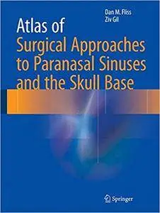 Atlas of Surgical Approaches to Paranasal Sinuses and the Skull Base