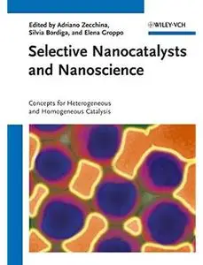 Selective Nanocatalysts and Nanoscience: Concepts for Heterogeneous and Homogeneous Catalysis