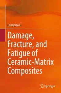 Damage, Fracture, and Fatigue of Ceramic-Matrix Composites