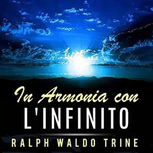 «In Armonia con l'Infinito» by Ralph Waldo Trine