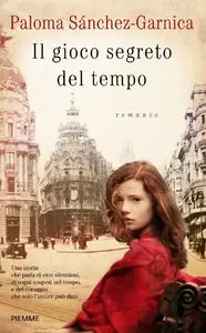 Paloma Sánchez-Garnica - Il gioco segreto del tempo