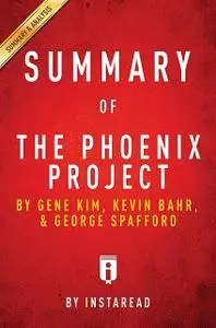 «Summary of The Phoenix Project» by Instaread