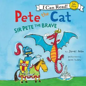 «Pete the Cat: Sir Pete the Brave» by James Dean