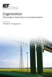 Cogeneration: Technologies, Optimization and Implementation