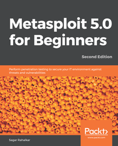 Metasploit 5.0 for Beginners, 2nd Edition [Repost]