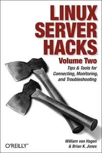 Linux Server Hacks, 2: Tips & Tools for Connecting, Monitoring, and Troubleshooting