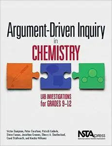 Argument-Driven Inquiry in Chemistry: Lab Investigations for Grades 9-12