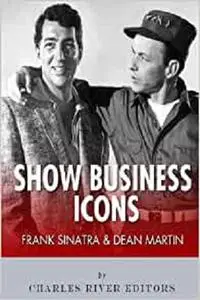 Frank Sinatra & Dean Martin: Show Business Icons