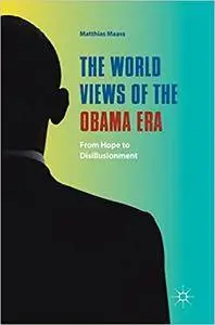 The World Views of the Obama Era: From Hope to Disillusionment
