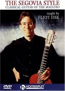Eliot Fisk - The Segovia Style - Classical Guitar Of The Maestro