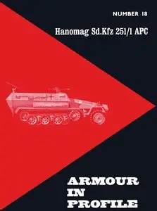 Armour in Profile Number 18: Hanomag Sd.Kfz 251.1 APC (Repost)