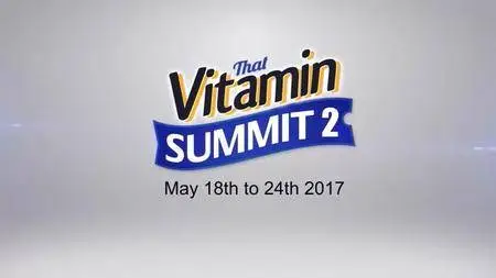 The 2017 That Vitamin Summit 2, 18th - 24th May 2017