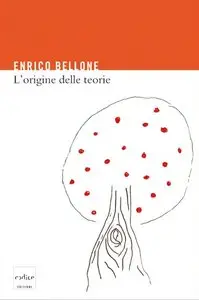 Enrico Bellone - L'origine delle teorie