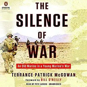 The Silence of War: An Old Marine in a Young Marine's War [Audiobook]