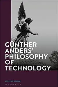 Günther Anders’ Philosophy of Technology: From Phenomenology to Critical Theory