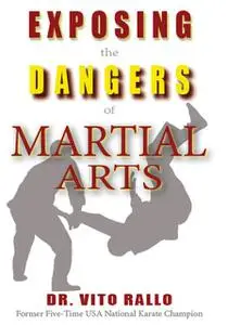«Exposing the Dangers of Martial Arts: Mortal Enemies» by Vito Rallo