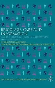 Bricolage, Care and Information: Claudio Ciborra's Legacy in Information Systems Research (Technology, Work and Globalization)