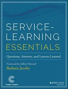 Service-Learning Essentials: Questions, Answers, and Lessons Learned
