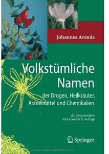 Volkstümliche Namen der Drogen, Heilkräuter, Arzneimittel und Chemikalien Auflage: 18)