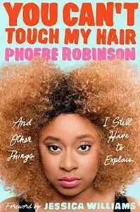 You Can't Touch My Hair: And Other Things I Still Have to Explain [Audiobook]